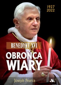 Benedykt XVI. Obrońca wiary -  Joseph Pearce