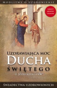 Uzdrawiająca moc Ducha Świętego o. Józef Witko OFM 