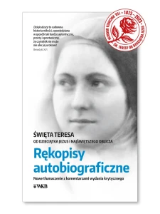 Rękopisy autobiograficzne Św. Teresa od Dzieciątka Jezus i Najświętszego Oblicza Doktor Kościoła