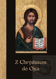 Z Chrystusem do Ojca. Modlitewnik