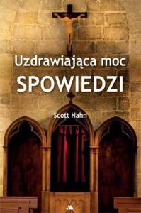 Uzdrawiająca moc spowiedzi Scott Hahn