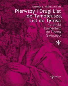 Pierwszy i Drugi List do Tymoteusza, List do Tytusa George T. Montague SM 
