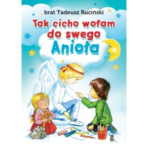 Tak cicho wołam do swego Anioła br. Tadeusz Ruciński FSC 