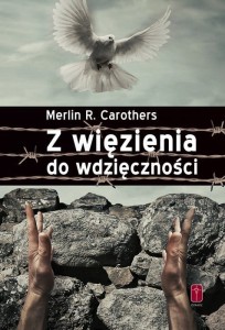 Z więzienia do wieczności Merlin R. Carothers