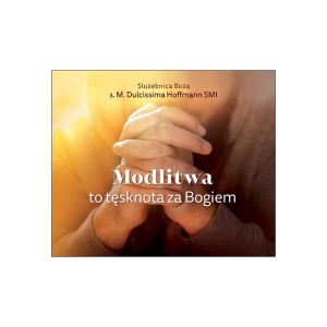 Modlitwa to tęsknota za Bogiem. Perełka 329