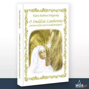 O Imeldzie Lambertini,  patronce dzieci pierwszokomunijnych
