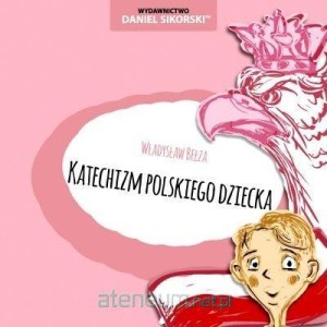 Katechizm polskiego dziecka Władysław Bełza