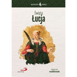 Skuteczni Święci - Święta Łucja