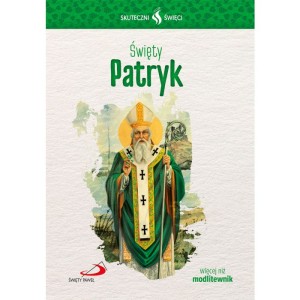 Skuteczni Święci - Święty Patryk
