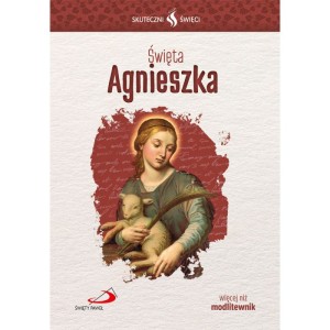 Skuteczni Święci - Święta Agnieszka