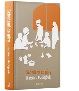 Schodami do góry. Historie z Maciejówki 