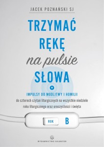 Trzymać rękę na pulsie Słowa. Rok B ks. Jacek Poznański SJ 