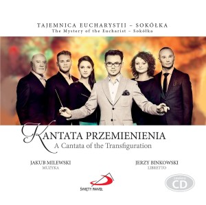 CD Kantata Przemienienia. Tajemnica Eucharystii - Sokółka Jakub Milewski 
