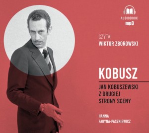 Kobusz. Jan Kobuszewski z drugiej strony sceny CD-MP3 Hanna Faryna-Paszkiewicz