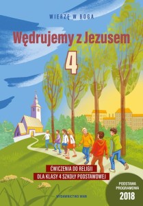 Religia kl.IV Wędrujemy z Jezusem. Ćwiczenia do religii dla klasy 4 szkoły podstawowej zeszyt ucznia