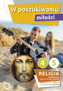 Religia kl. IV LO W poszukiwaniu miłości. Podręcznik dla IV klasy liceum i V klasy technikum