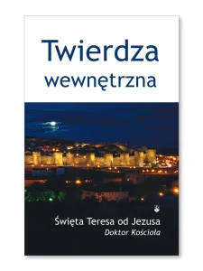 Twierdza wewnętrzna  św. Teresa od Jezusa Doktor Kościoła