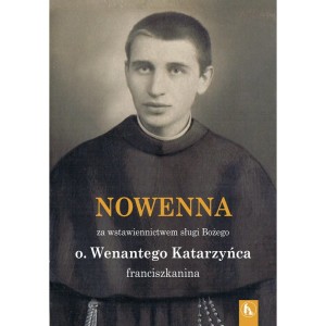 Nowenna za wstawiennictwem sługi Bożego o. Wenantego Katarzyńca franciszkanina