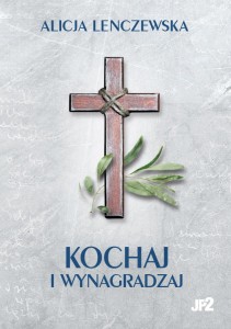 Kochaj i wynagradzaj. Alicja Lenczewska