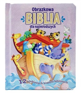 Obrazkowa. Biblia dla najmłodszych. 12 ulubionych historii biblijnych