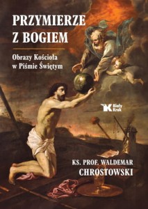 Przymierze z Bogiem. Obrazy Kościoła w Piśmie Świętym ks. Waldemar Chrostowski