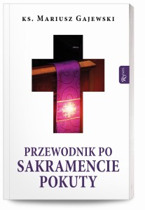 Przewodnik po Sakramencie Pokuty ks. Mariusz Gajewski