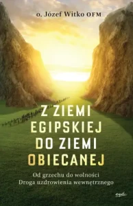 Z ziemi egipskiej do ziemi obiecanej o. Józef Witko OFM