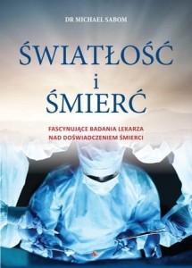 Światłość i śmierć dr Michael Sabom