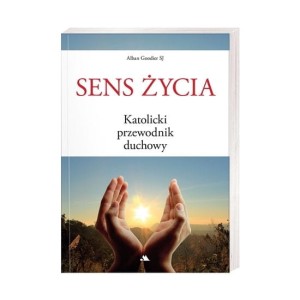 Sens życia. Katolicki przewodnik duchowy abp Alban Goodier SJ