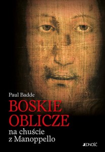Boskie Oblicze na chuście z Manoppello Paul Badde