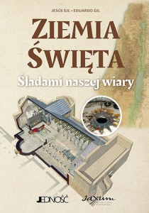 Ziemia Święta. Śladami naszej wiary. Jesús Gil i Eduardo Gil