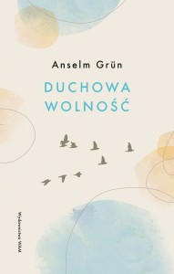 Duchowa wolność Anselm Grün OSB
