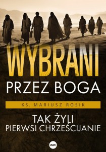 Wybrani przez Boga  ks. Mariusz Rosik 