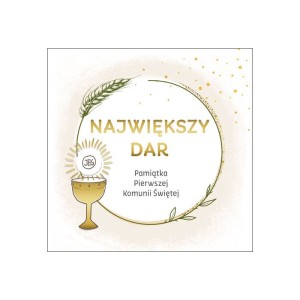 Największy dar. Pamiątka Pierwszej Komunii Świętej