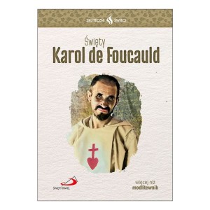 Skuteczni Święci - Święty Karol de Foucauld