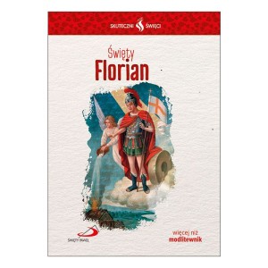 Skuteczni Święci - Święty Florian
