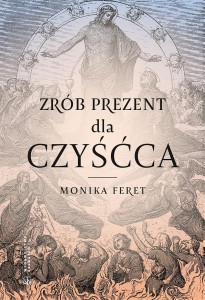 Zrób prezent dla czyśćca Monika Feret 