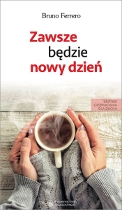 Zawsze będzie nowy dzień  Bruno Ferrero