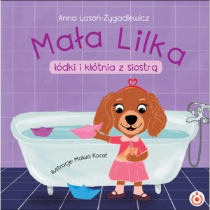 Mała Lilka, łódki i kłótnia z siostrą  Anna Lasoń-Zygadlewicz