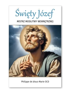 Święty Józef. Mistrz modlitwy wewnętrznej Philippe de Jésus-Marie OCD
