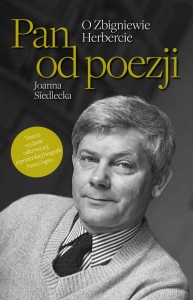 Pan od poezji. O Zbigniewie Herbercie Joanna Siedlecka 