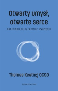 Otwarty umysł, otwarte serce. Kontemplacyjny wymiar Ewangelii Thomas Keating OCSO