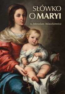 Słówko o Maryi – o. Mirosław Adaszkiewicz OFMConv 