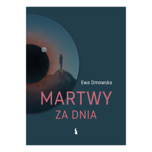 Martwy za dnia  Ewa Dmowska