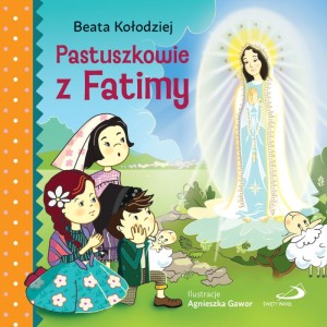 Pastuszkowie z Fatimy Beata Kołodziej 