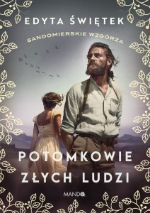 Potomkowie złych ludzi. Sandomierskie wzgórza 1 Edyta Świętek 