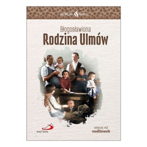 Skuteczni Święci - Błogosławiona Rodzina Ulmów