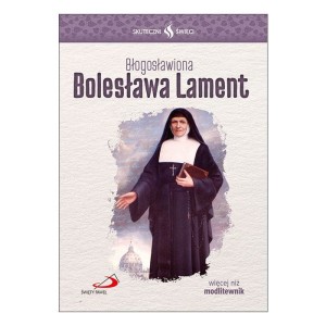 Skuteczni Święci - Błogosławiona Bolesława Lament