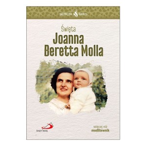 Skuteczni Święci - Święta Joanna Beretta Molla