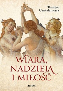 Wiara, nadzieja i miłość Raniero Cantalamessa